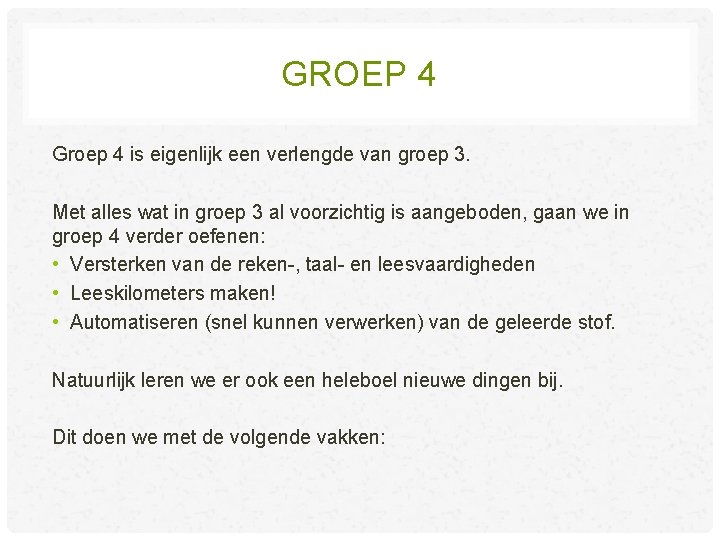 GROEP 4 Groep 4 is eigenlijk een verlengde van groep 3. Met alles wat GROEP 4 Groep 4 is eigenlijk een verlengde van groep 3. Met alles wat