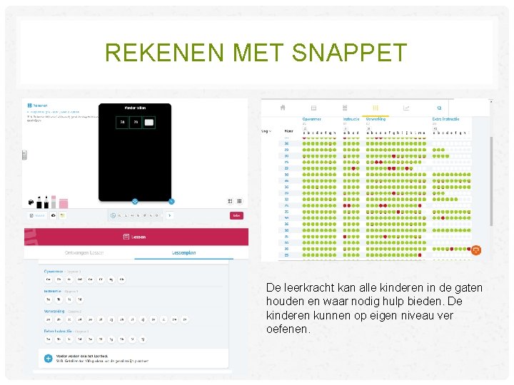REKENEN MET SNAPPET De leerkracht kan alle kinderen in de gaten houden en waar REKENEN MET SNAPPET De leerkracht kan alle kinderen in de gaten houden en waar