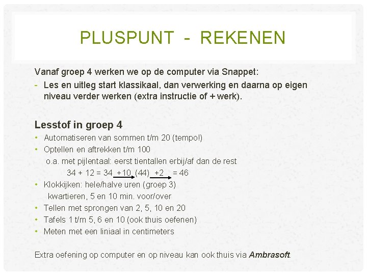 PLUSPUNT - REKENEN Vanaf groep 4 werken we op de computer via Snappet: - PLUSPUNT - REKENEN Vanaf groep 4 werken we op de computer via Snappet: -
