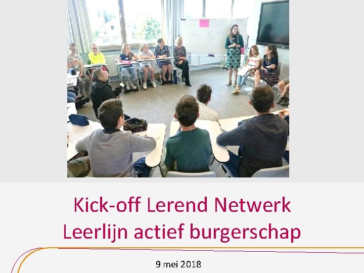 Kick-off Lerend Netwerk Leerlijn actief burgerschap 9 mei 2018 