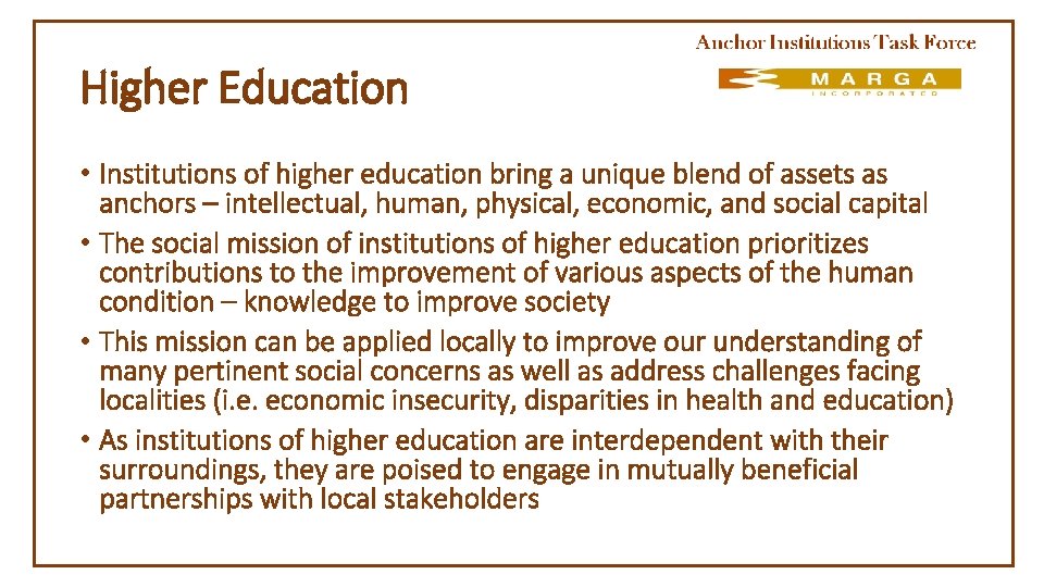 Higher Education • Institutions of higher education bring a unique blend of assets as