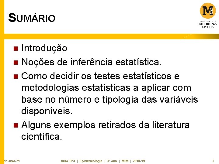 SUMÁRIO Introdução n Noções de inferência estatística. n Como decidir os testes estatísticos e