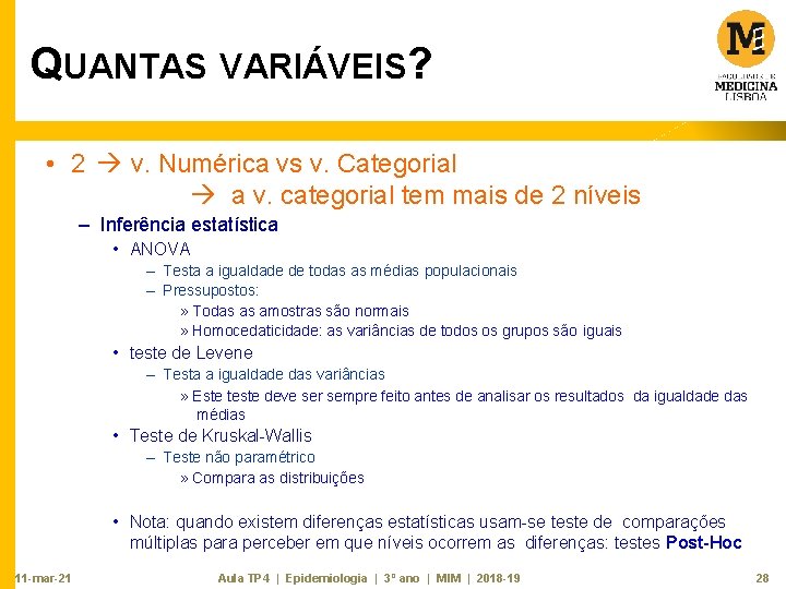 QUANTAS VARIÁVEIS? • 2 v. Numérica vs v. Categorial a v. categorial tem mais