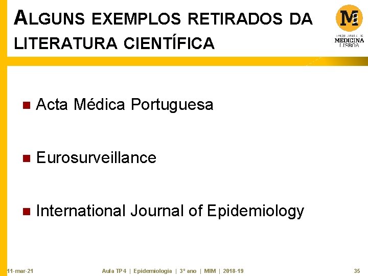 ALGUNS EXEMPLOS RETIRADOS DA LITERATURA CIENTÍFICA n Acta Médica Portuguesa n Eurosurveillance n International