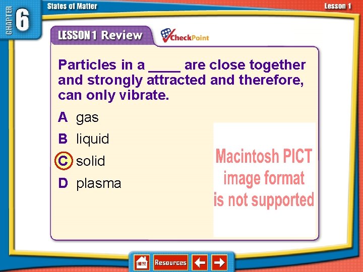 6. 1 Solids, Liquids, and Gases 1. 2. 3. 4. A B C D