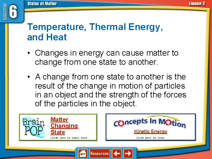 6. 2 Changes in States of Matter Temperature, Thermal Energy, and Heat • Changes