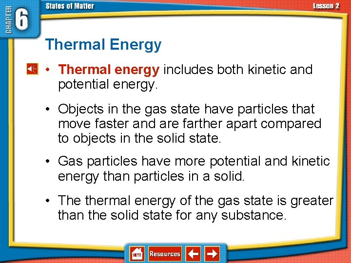 6. 2 Changes in States of Matter Thermal Energy • Thermal energy includes both