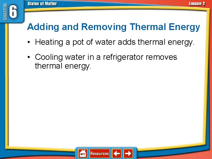 6. 2 Changes in States of Matter Adding and Removing Thermal Energy • Heating