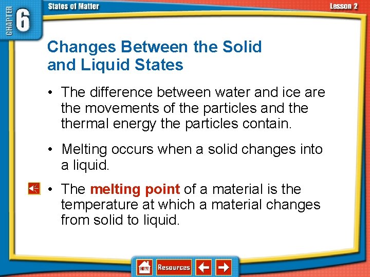 6. 2 Changes in States of Matter Changes Between the Solid and Liquid States