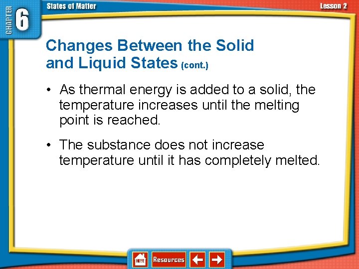 6. 2 Changes in States of Matter Changes Between the Solid and Liquid States