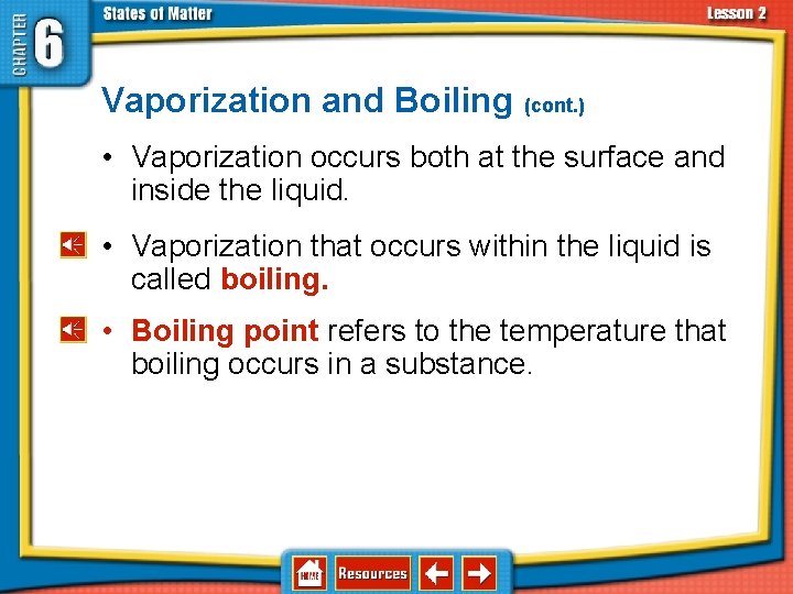 6. 2 Changes in States of Matter Vaporization and Boiling (cont. ) • Vaporization