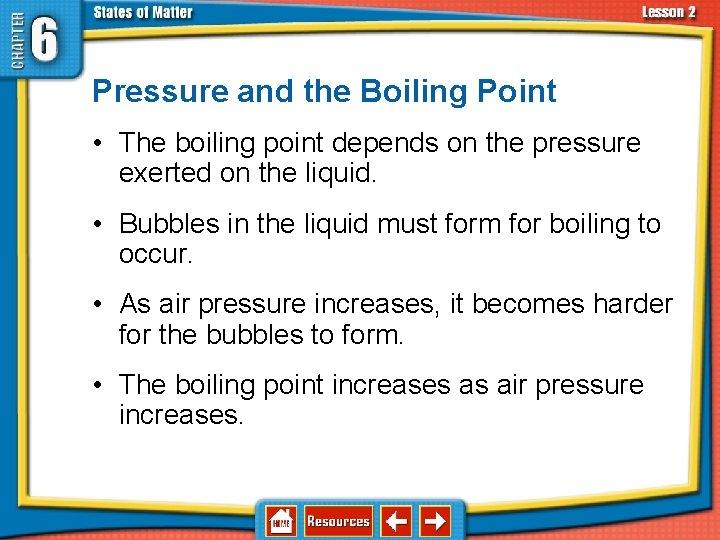 6. 2 Changes in States of Matter Pressure and the Boiling Point • The