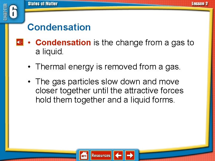 6. 2 Changes in States of Matter Condensation • Condensation is the change from
