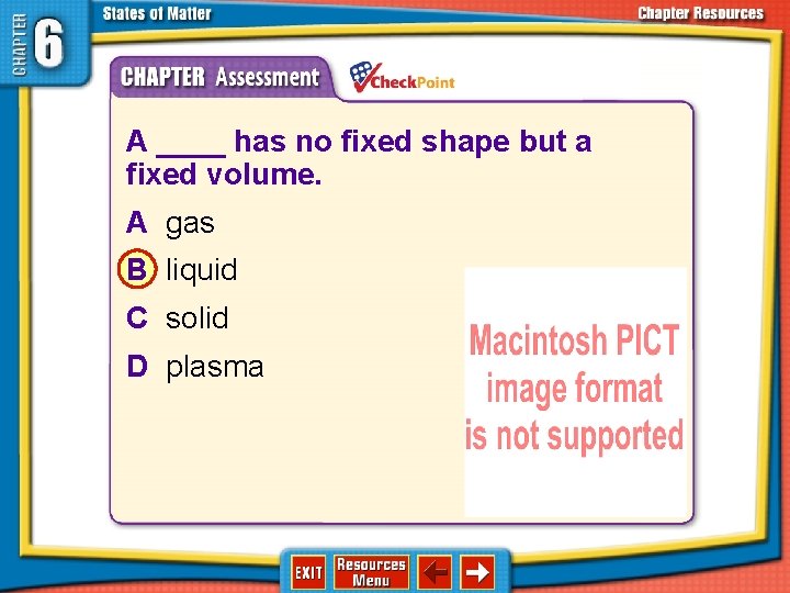 1. 2. 3. 4. A B C D A ____ has no fixed shape