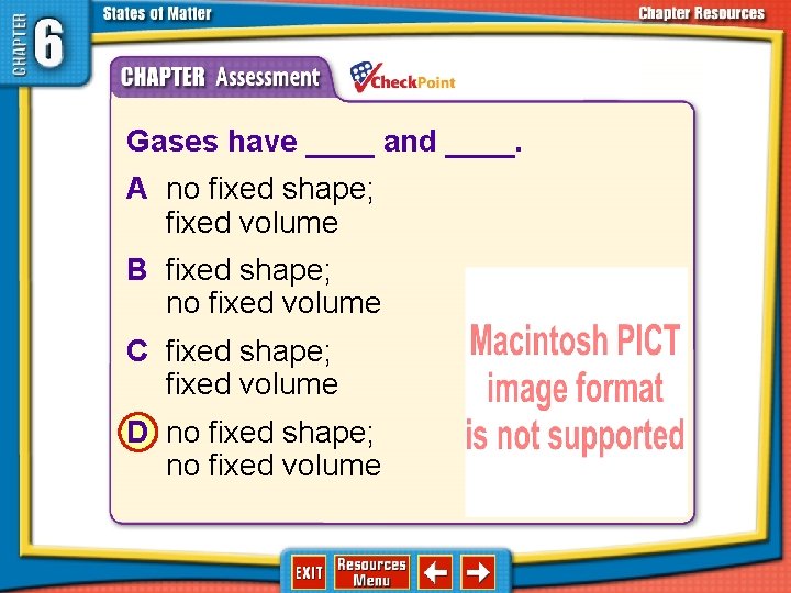 1. 2. 3. 4. A B C D Gases have ____ and ____. A