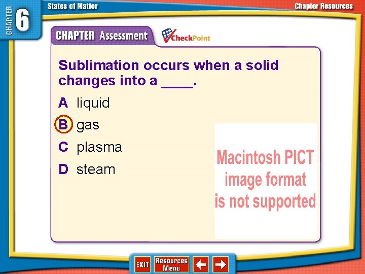 1. 2. 3. 4. A B C D Sublimation occurs when a solid changes