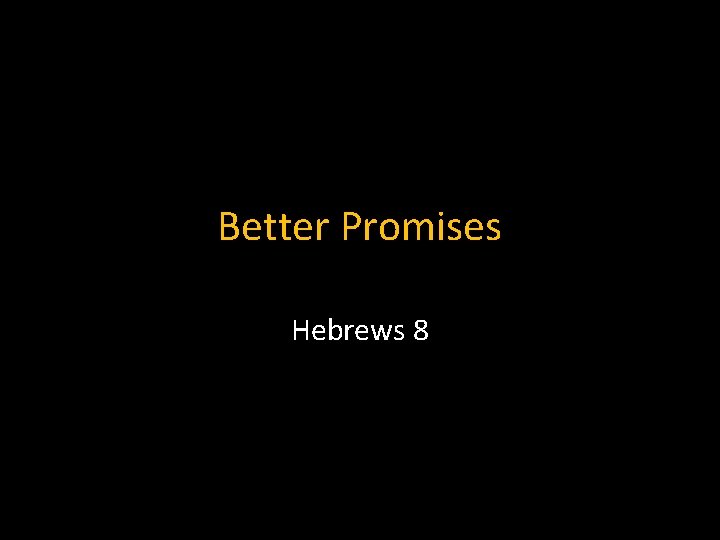 Better Promises Hebrews 8 