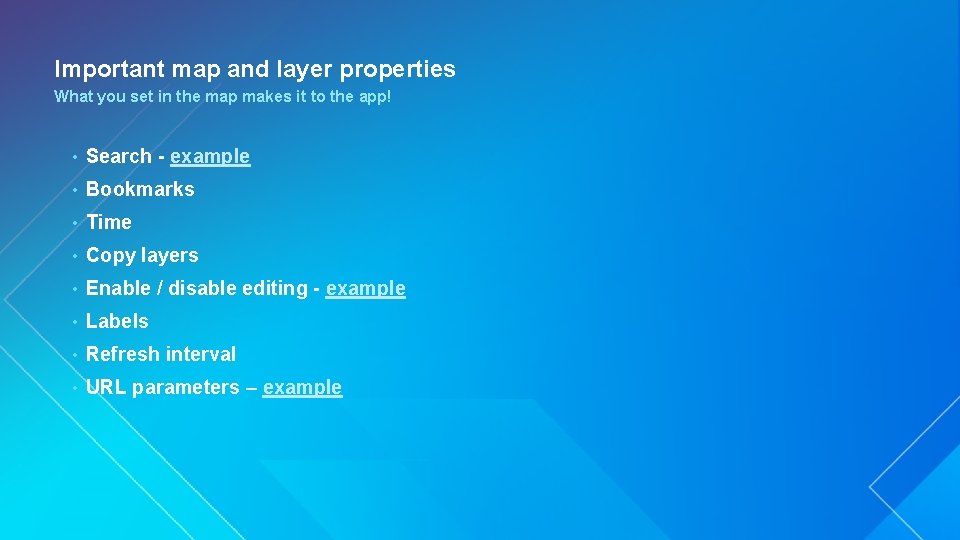 Important map and layer properties What you set in the map makes it to