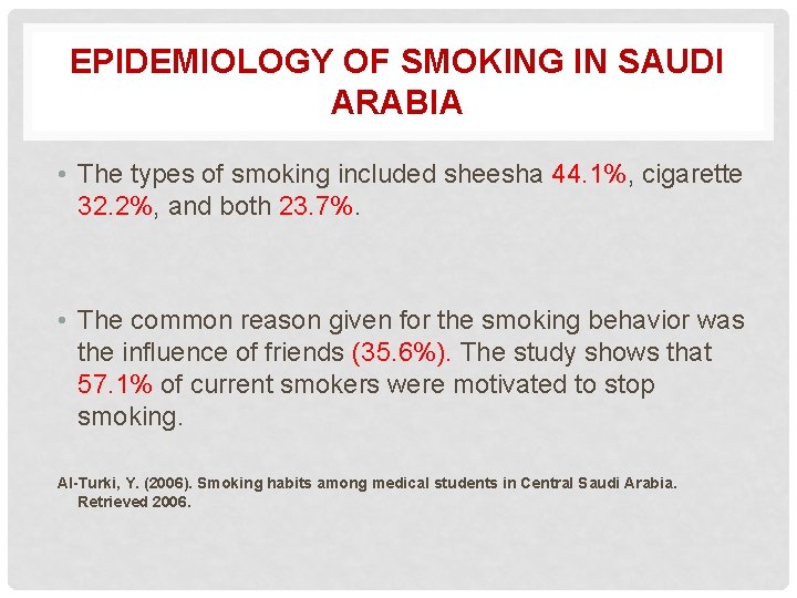 EPIDEMIOLOGY OF SMOKING IN SAUDI ARABIA • The types of smoking included sheesha 44.
