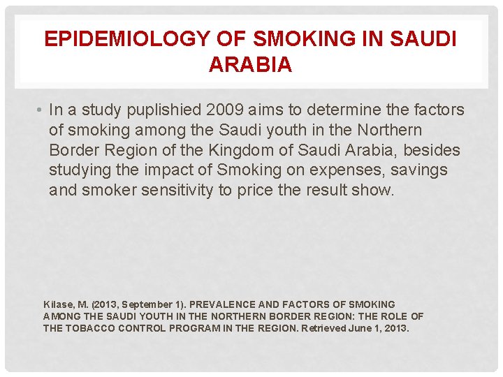 EPIDEMIOLOGY OF SMOKING IN SAUDI ARABIA • In a study puplishied 2009 aims to