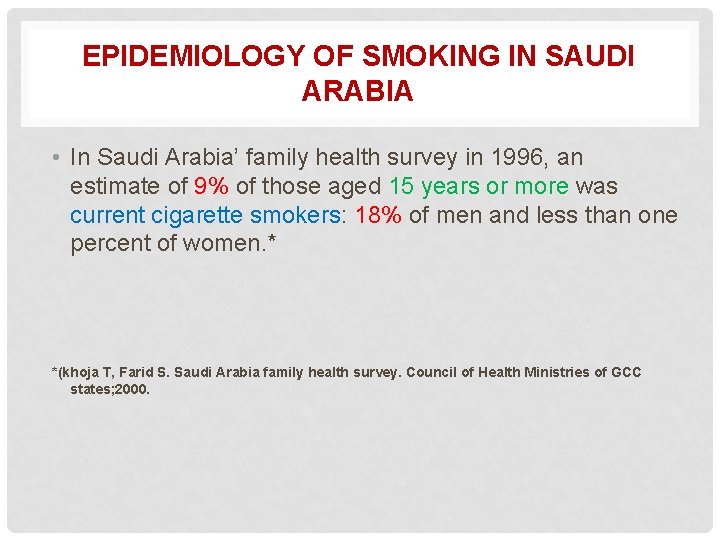 EPIDEMIOLOGY OF SMOKING IN SAUDI ARABIA • In Saudi Arabia’ family health survey in