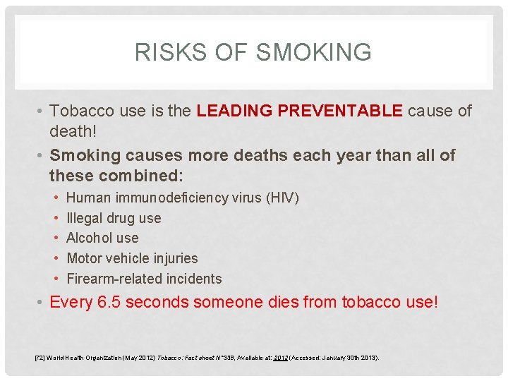 RISKS OF SMOKING • Tobacco use is the LEADING PREVENTABLE cause of death! •