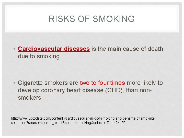 RISKS OF SMOKING • Cardiovascular diseases is the main cause of death due to