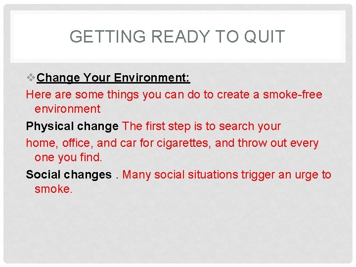 GETTING READY TO QUIT v. Change Your Environment: Here are some things you can
