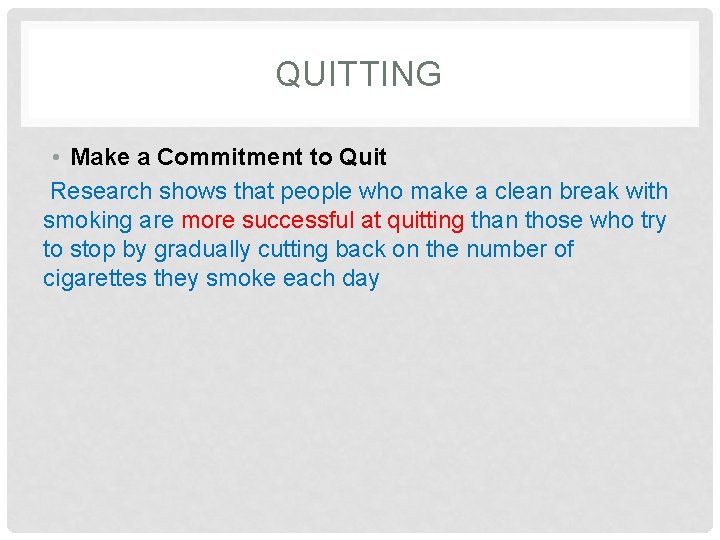 QUITTING • Make a Commitment to Quit Research shows that people who make a