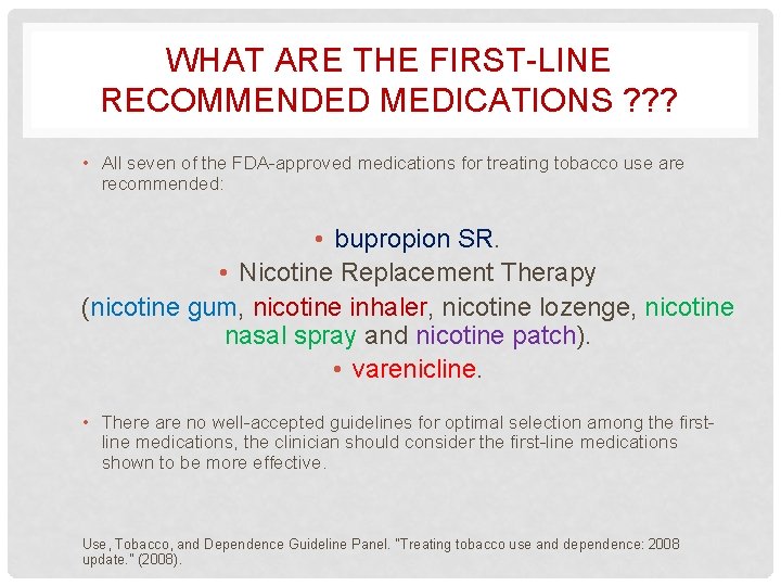 WHAT ARE THE FIRST-LINE RECOMMENDED MEDICATIONS ? ? ? • All seven of the