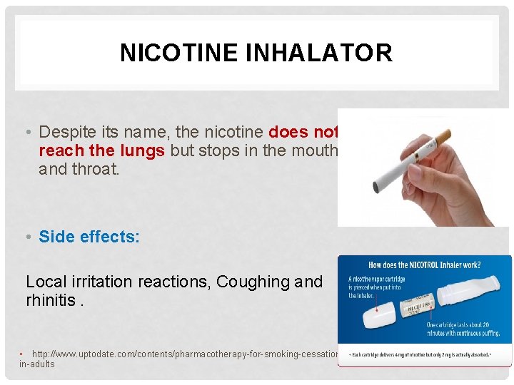NICOTINE INHALATOR • Despite its name, the nicotine does not reach the lungs but