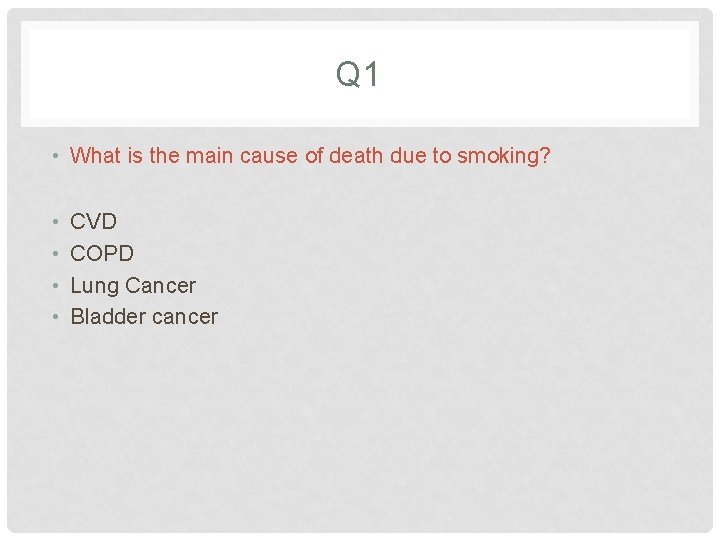 Q 1 • What is the main cause of death due to smoking? •