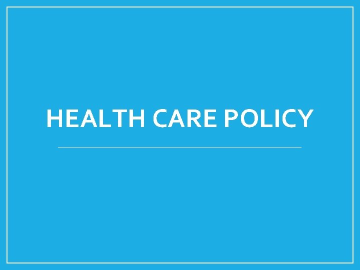 HEALTH CARE POLICY 