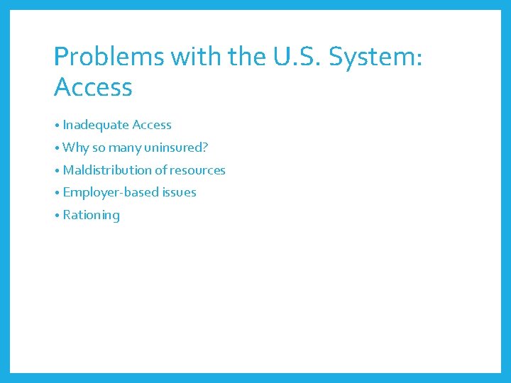 Problems with the U. S. System: Access • Inadequate Access • Why so many