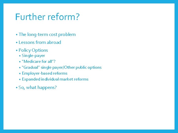 Further reform? • The long-term cost problem • Lessons from abroad • Policy Options