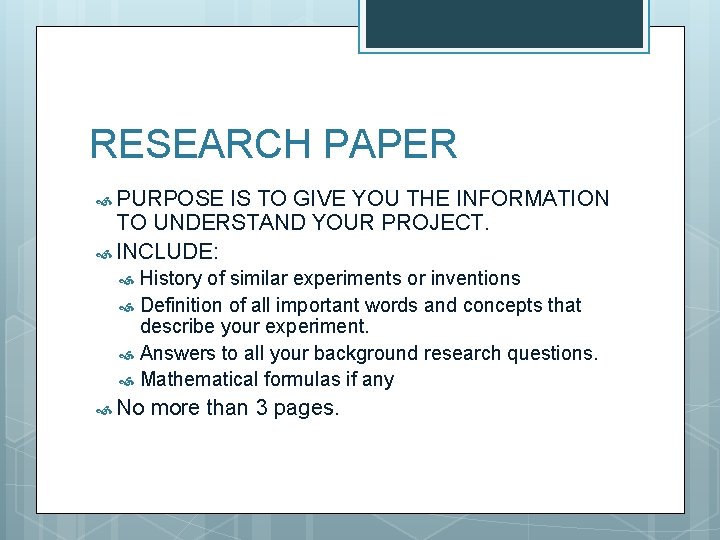 RESEARCH PAPER PURPOSE IS TO GIVE YOU THE INFORMATION TO UNDERSTAND YOUR PROJECT. INCLUDE: