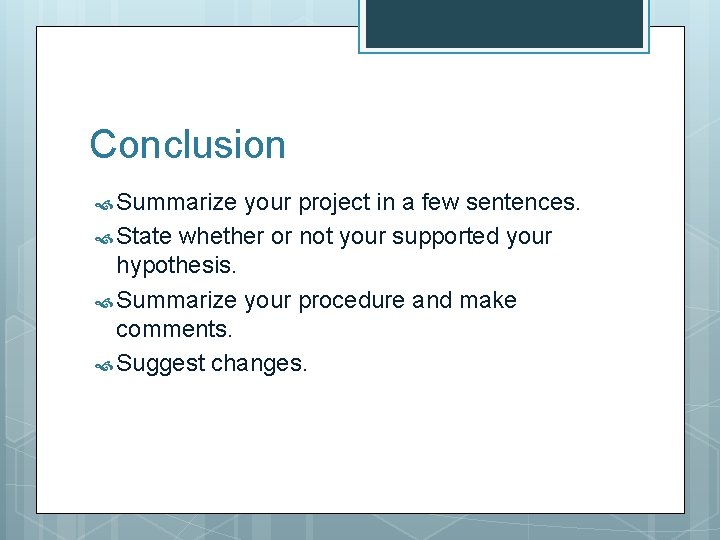 Conclusion Summarize your project in a few sentences. State whether or not your supported
