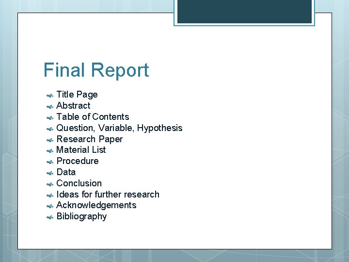 Final Report Title Page Abstract Table of Contents Question, Variable, Hypothesis Research Paper Material