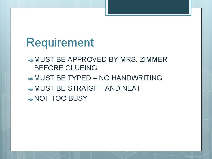 Requirement MUST BE APPROVED BY MRS. ZIMMER BEFORE GLUEING MUST BE TYPED – NO