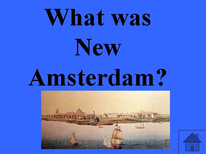 What was New Amsterdam? 