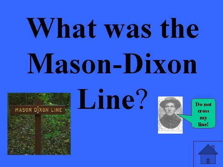 What was the Mason-Dixon Line? Do not cross my line! 