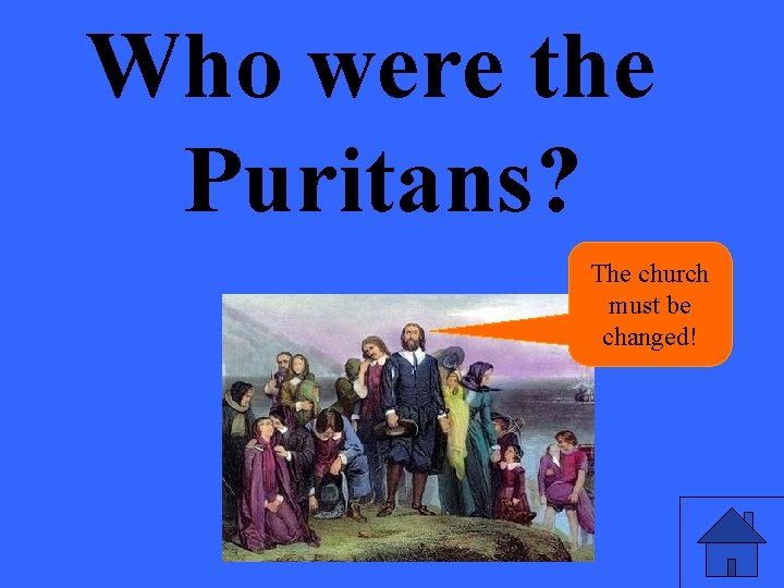 Who were the Puritans? The church must be changed! 