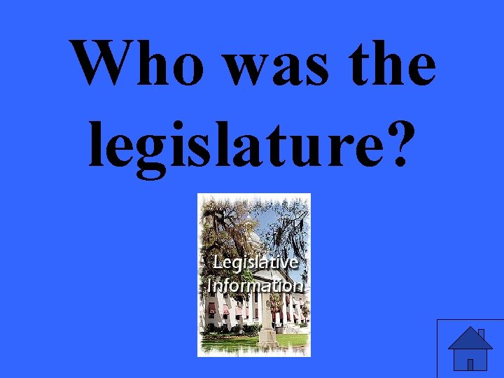 Who was the legislature? 