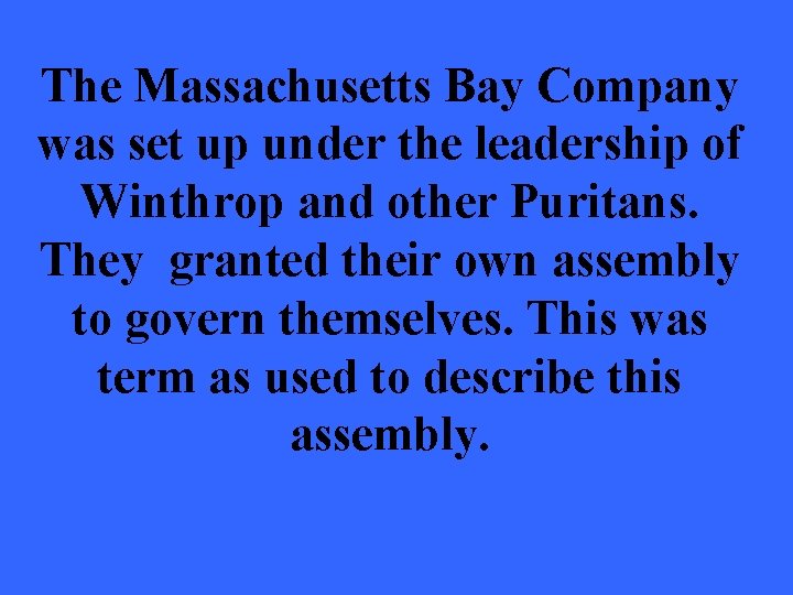 The Massachusetts Bay Company was set up under the leadership of Winthrop and other