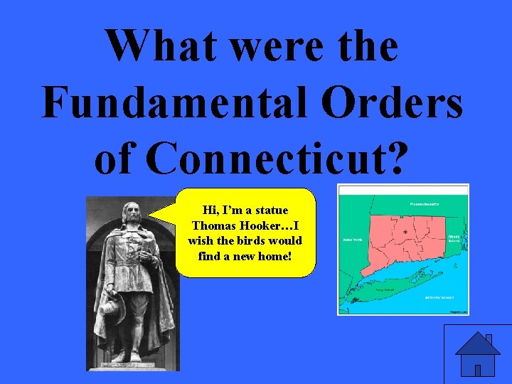 What were the Fundamental Orders of Connecticut? Hi, I’m a statue Thomas Hooker…I wish