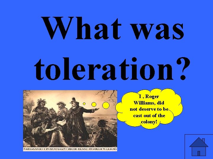 What was toleration? I , Roger Williams, did not deserve to be cast out