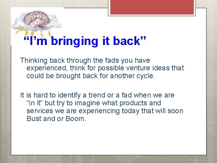 “I’m bringing it back” Thinking back through the fads you have experienced, think for