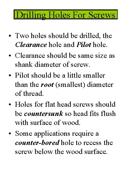 Drilling Holes For Screws • Two holes should be drilled, the Clearance hole and