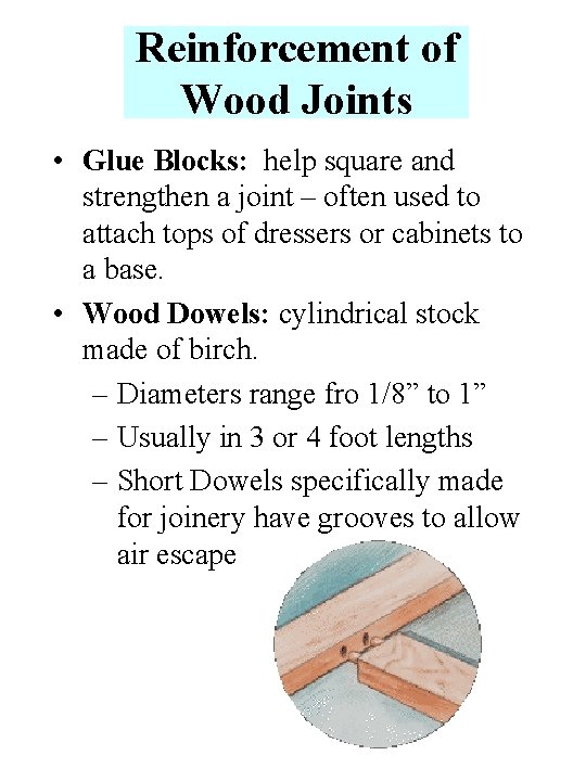 Reinforcement of Wood Joints • Glue Blocks: help square and strengthen a joint –