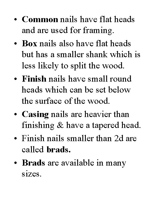  • Common nails have flat heads and are used for framing. • Box